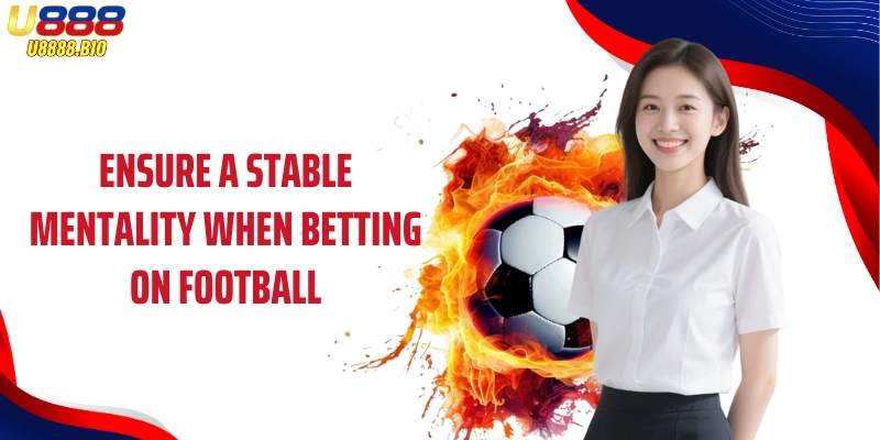Ensure a stable mentality when betting on football