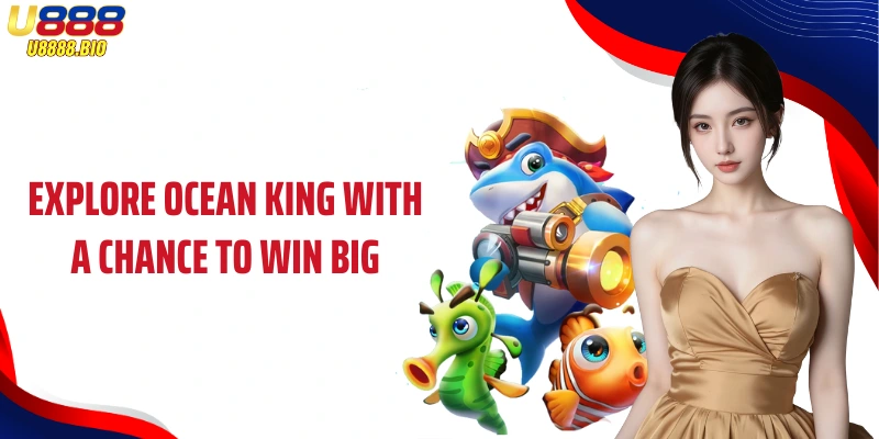 Explore Ocean King with a chance to win big
