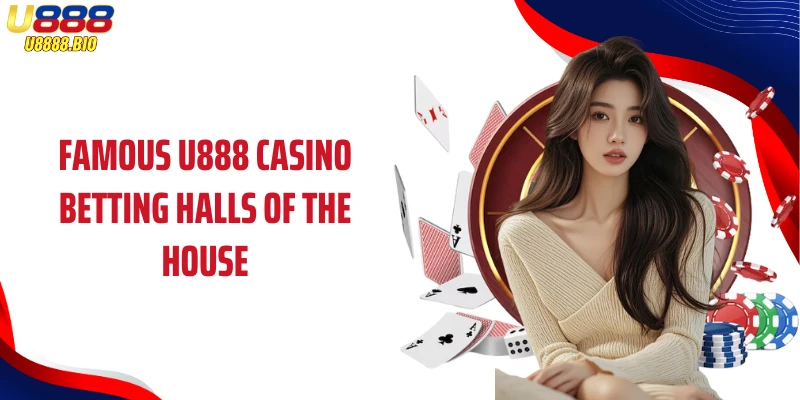 Famous U888 casino betting halls of the house