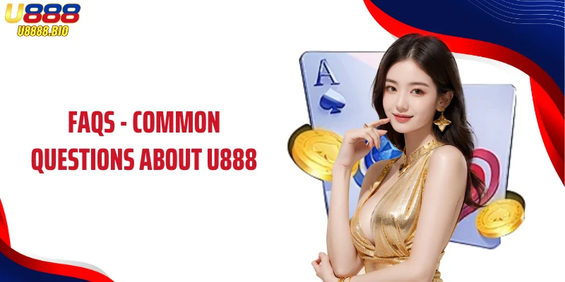 FAQs - Common Questions About U888