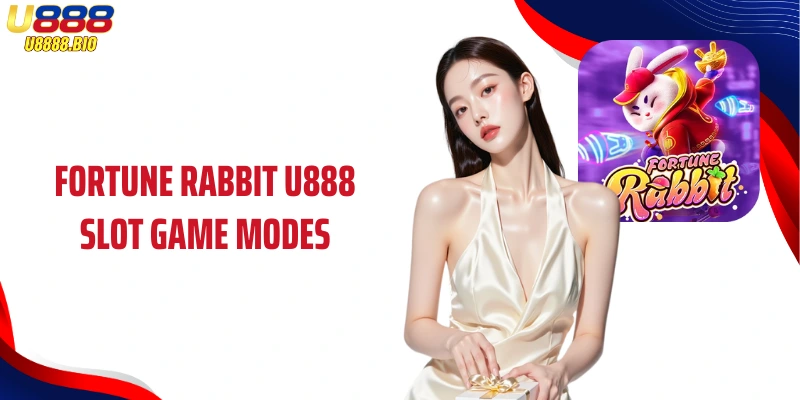 Fortune rabbit U888 slot game modes
