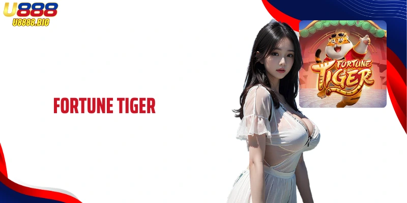 Fortune Tiger - The Ultimate Jackpot Super Product At U888
