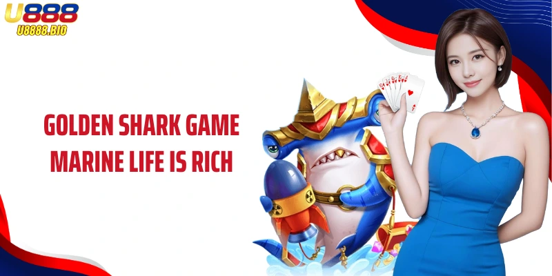 Golden Shark game marine life is rich