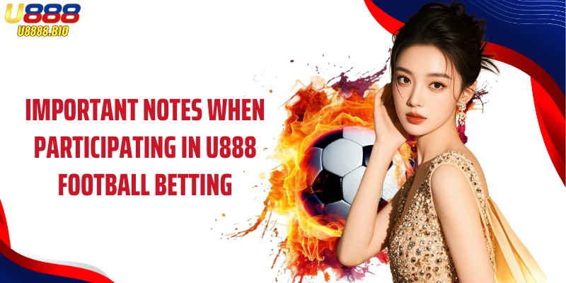 Important notes when participating in U888 Football Betting