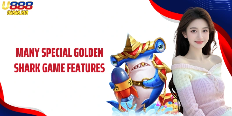Many special Golden Shark game features