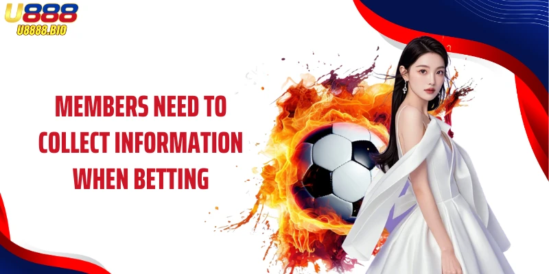Members need to collect information when betting