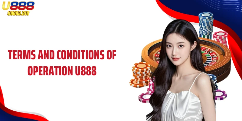Terms and conditions of operation U888