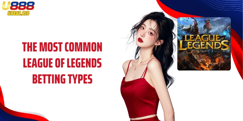 The most common League of Legends Betting types