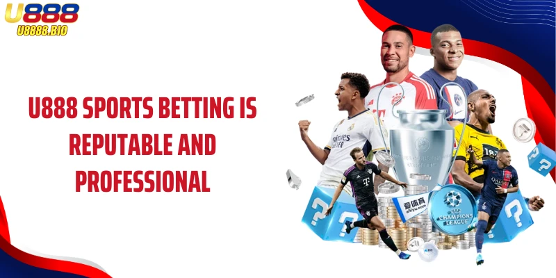 U888 Sports Betting is reputable and professional