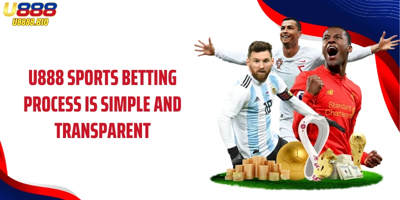 U888 Sports betting process is simple and transparent