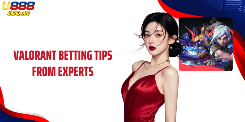 Valorant betting tips from experts